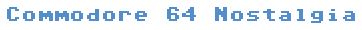 Commodore 64 Nostalgia